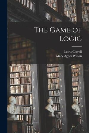 THE GAME OF LOGIC | 9781015470590 | LEWIS CARROLL