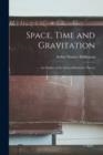 SPACE, TIME AND GRAVITATION: AN OUTLINE OF THE GENERAL RELATIVITY THEORY | 9781015566002 | ARTHUR STANLEY EDDINGTON