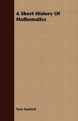 A SHORT HISTORY OF MATHEMATICS | 9781409727101 | VERA SANFORD