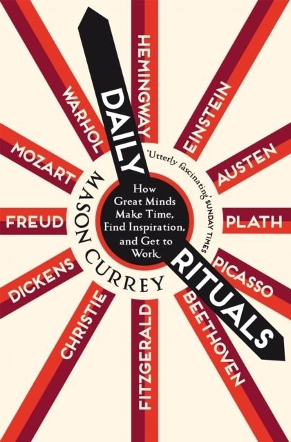 DAILY RITUALS : HOW GREAT MINDS MAKE TIME, FIND INSPIRATION, AND GET TO WORK | 9781529059960 | MASON CURREY