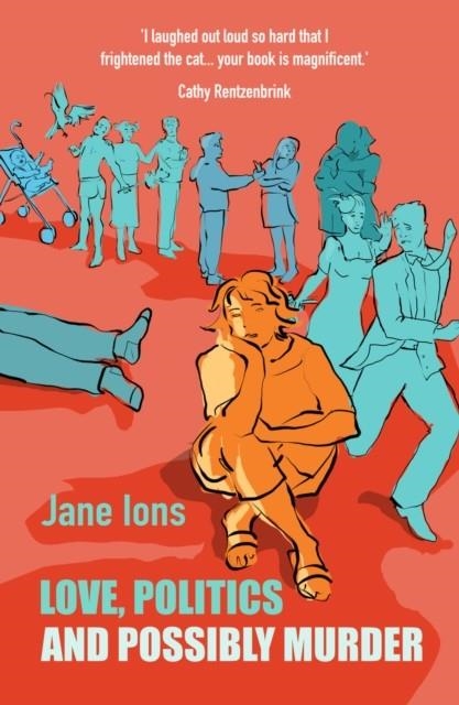 LOVE, POLITICS AND POSSIBLY MURDER | 9781910422656 | JANE IONS