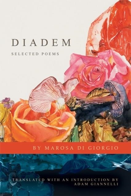 DIADEM: SELECTED POEMS  | 9781934414972 | MAROSA DI GIORGIO