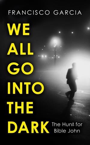 WE ALL GO INTO THE DARK | 9780008531454 | FRANCISCO GARCIA