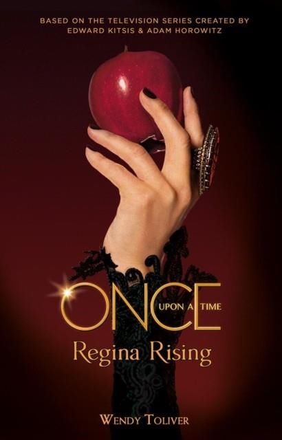 ONCE UPON A TIME: REGINA RISING | 9781785659539 | WENDY TOLIVER