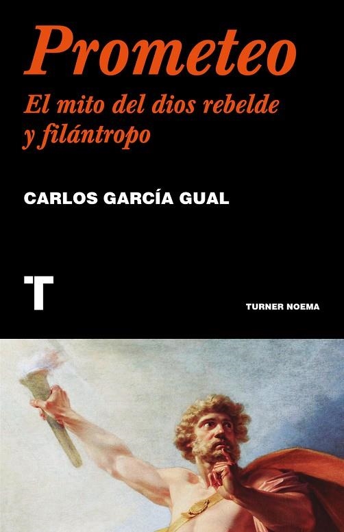 PROMETEO. EL MITO DEL DIOS REBELDE Y FILANTROPO | 9788418895333 | CARLOS GARCIA GUAL