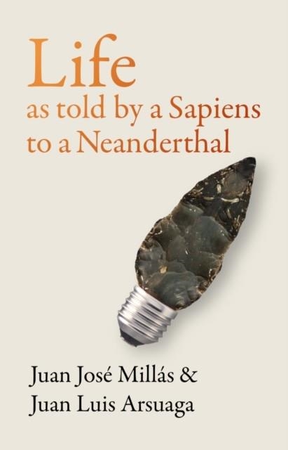 LIFE AS TOLD BY A SAPIENS TO A NEANDERTHAL | 9781914484025 | JUAN JOSE MILLAS , JUAN LUIS ARSUAGA