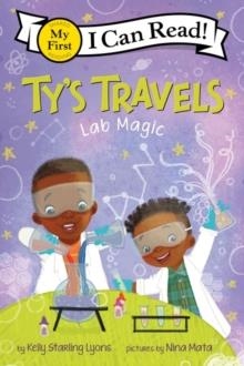 MY FIRST I CAN READ! TY'S TRAVELS: LAB MAGIC | 9780062951168 | KELLY STARLING LYONS