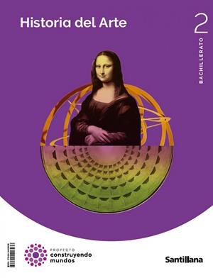 HISTORIA ARTE 2 BACHILLERATO CONSTRUYENDO MUNDOS | 9788414408438