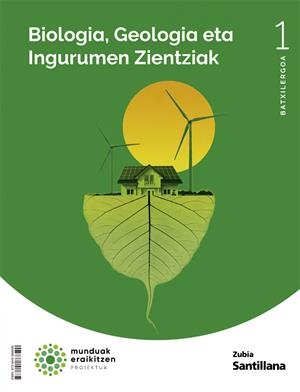 BIOLOGIA, GEOLOGIA ETA INGURUMEN ZIENTZIAK 1 BTX MUNDUAK ERALKITZEN | 9788491868590