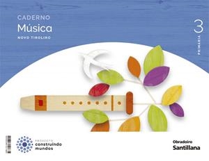 CADERNO MUSICA NOVO TIROLIRO 3 PRIMARIA CONSTRUINDO MUNDOS | 9788491855255