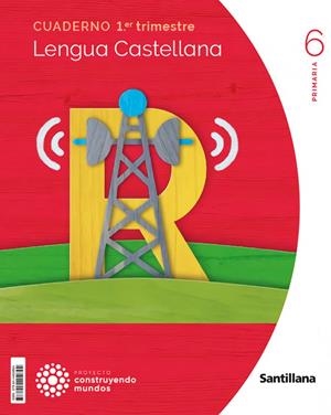 CUADERNO LENGUA 6 PRIMARIA 1 TRIM CONSTRUYENDO MUNDOS | 9788414402894