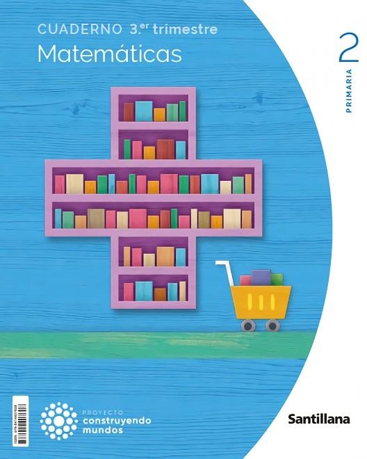 CUADERNO MATEMATICAS 2 PRIMARIA 3 TRIM CONSTRUYENDO MUNDOS | 9788414407608