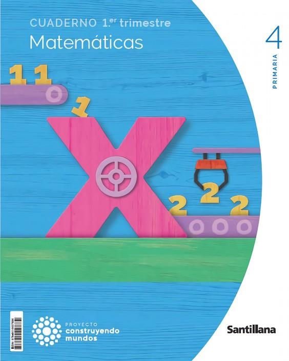 CUADERNO MATEMATICAS 4 PRIMARIA 1 TRIM CONSTRUYENDO MUNDOS | 9788414407684