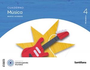 CUADERNO MUSICA NUEVO ACORDES 4 PRIMARIA CONSTRUYENDO MUNDOS | 9788414408032