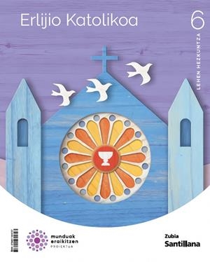 ERLIJIO KATOLIKOA 6 LEH MUNDUAK ERAIKITZEN | 9788411604727