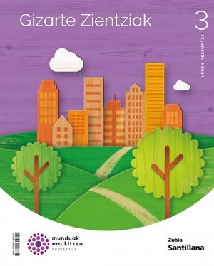 GIZARTE ZIENTZIAK 3 LEH MUNDUAK ERAIKITZEN | 9788411604741