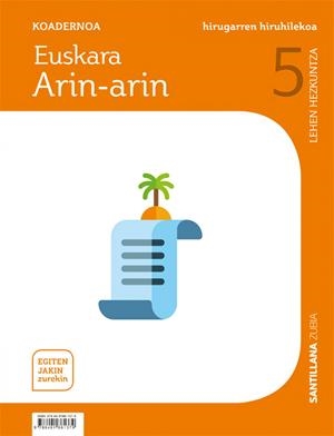KOADERNOA EUSKARA ARIN-ARIN 5 LEH HIRUGARREN HIRUHILEKOA EGITEN JAKIN ZUREKIN | 9788491861379
