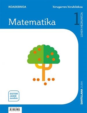 KOADERNOA MATEMATIKA 1 LEH HIRUGARREN HIRUHILEKOA EGITEN JAKIN ZUREKIN | 9788491861089