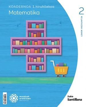 KOADERNOA MATEMATIKA 2 LEH 1 HIRUHILEKOA MUNDUAK ERAIKITZEN | 9788411604581