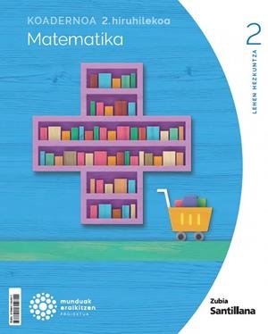 KOADERNOA MATEMATIKA 2 LEH 2 HIRUHILEKOA MUNDUAK ERAIKITZEN | 9788411604611