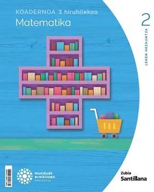 KOADERNOA MATEMATIKA 2 LEH 3 HIRUHILEKOA MUNDUAK ERAIKITZEN | 9788411604499
