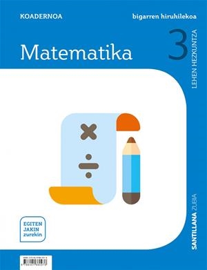 KOADERNOA MATEMATIKA 3 LEH BIGARREN HIRUHILEKOA EGITEN JAKIN ZUREKIN | 9788491860976