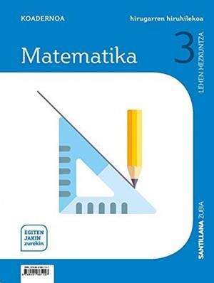 KOADERNOA MATEMATIKA 3 LEHEN HIRUGARREN HIRUHILEKOA EGITEN JAKIN ZUREKIN | 9788491861157