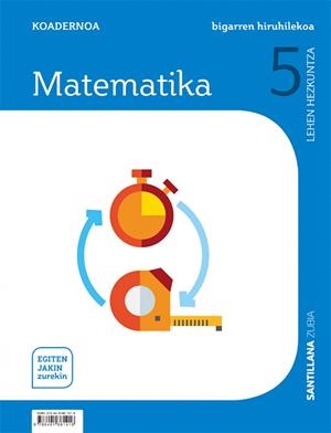 KOADERNOA MATEMATIKA 5 LEH BIGARREN HIRUHILEKOA EGITEN JAKIN ZUREKIN | 9788491861416