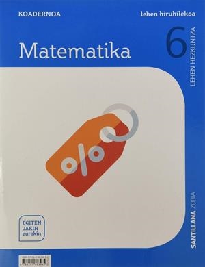 KOADERNOA MATEMATIKA 6 LEH 1 HIRUHILEKOA EGITEN JAKIN ZUREKIN | 9788491863465