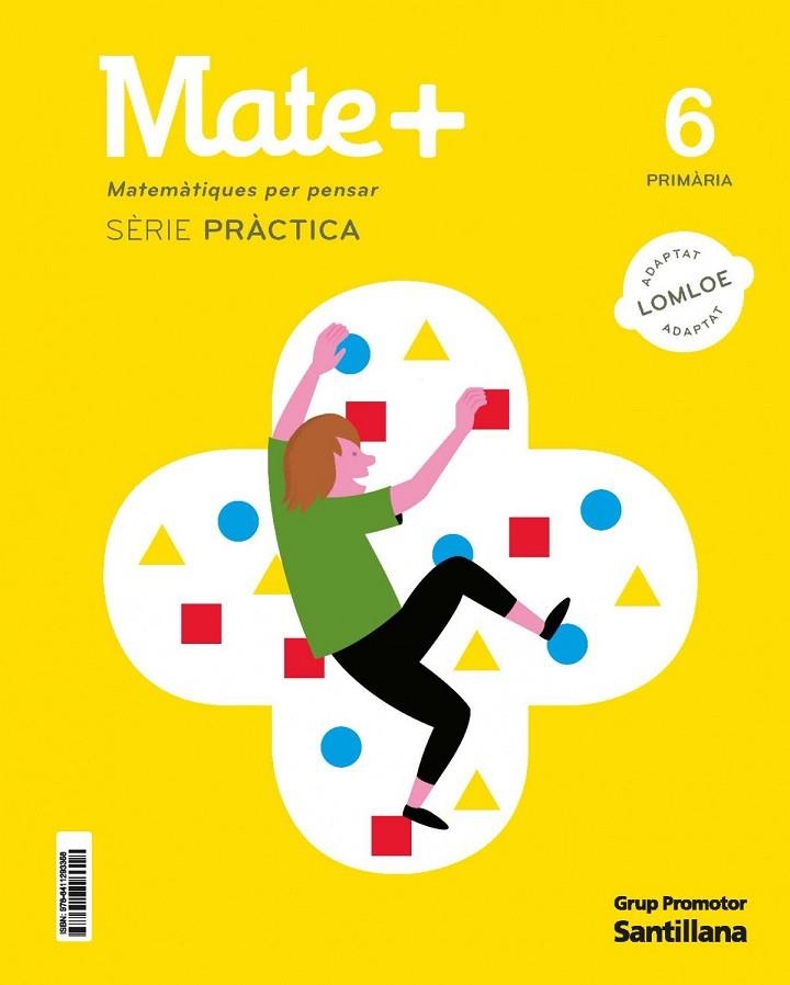 MATE+ MATEMATIQUES PER PENSAR SERIE PRACTICA 6 PRIMARIA | 9788411293358