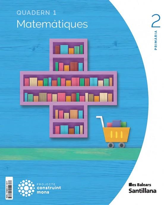 QUADERN MATEMATIQUES 2 PRIMARIA 1 TRIM CONSTRUINT MONS | 9788414114377