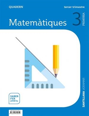 QUADERN MATEMATIQUES 3 PRIMARIA 3 TRIM SABER FER AMB TU | 9788491315810