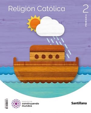 RELIGION CATOLICA 2 PRIMARIA CONSTRUYENDO MUNDOS | 9788414407967