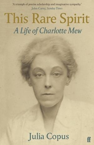 THIS RARE SPIRIT : A LIFE OF CHARLOTTE MEW | 9780571313549 | JULIA COPUS