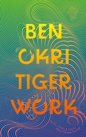 TIGER WORK | 9781804545430 | BEN OKRI