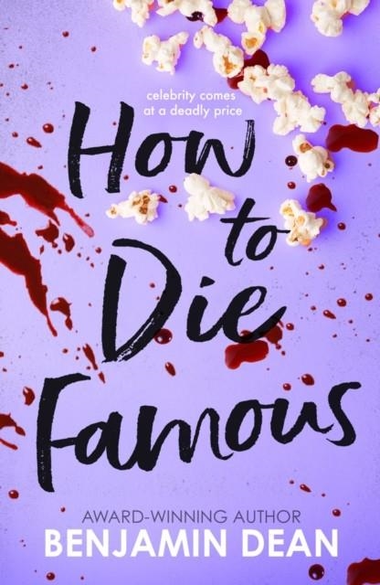 HOW TO DIE FAMOUS | 9781398512573 | BENJAMIN DEAN