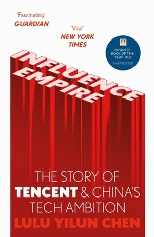 INFLUENCE EMPIRE: THE STORY OF TECENT AND CHINA'S | 9781529346893 | LULU YILUN CHEN
