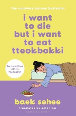 I WANT TO DIE BUT I WANT TO EAT TTEOKBOKKI | 9781526648099 | BAEK SEHEE