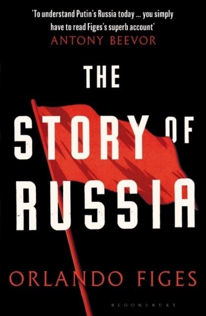 THE STORY OF RUSSIA | 9781526631756 | ORLANDO FIGES