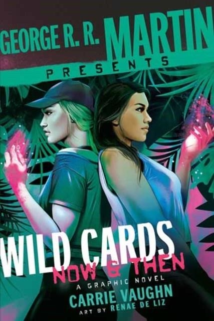 GEORGE R R MARTIN PRESENTS WILD CARDS: NOW AND THE | 9780804177085 | CARRIE VAUGHN