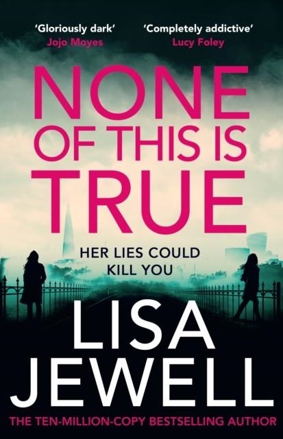 NONE OF THIS IS TRUE | 9781529195989 | LISA JEWELL
