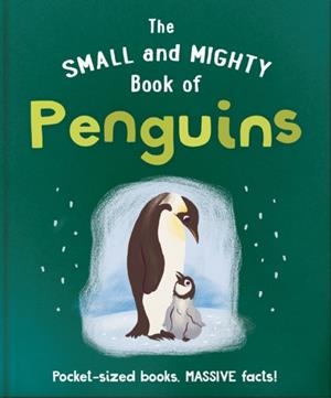 THE SMALL AND MIGHTY BOOK OF PENGUINS | 9781800693722 | ORANGE HIPPO!