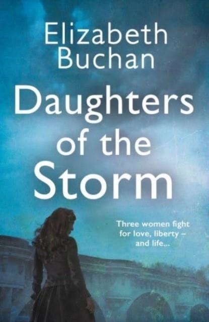 DAUGHTERS OF THE STORM | 9781838955359 | ELIZABETH BUCHAN