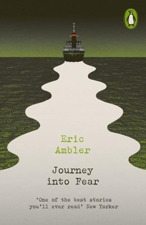 JOURNEY INTO FEAR | 9780241639177 | ERIC AMBLER