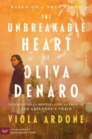 THE UNBREAKABLE HEART OF OLIVA DENARO | 9780063276871 | VIOLA ARDONE
