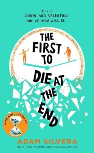 THE FIRST TO DIE AT THE END | 9781398521681 | ADAM SILVERA