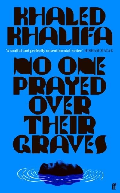 NO ONE PRAYED OVER THEIR GRAVES | 9780571364640 | KHALED KHALIFA