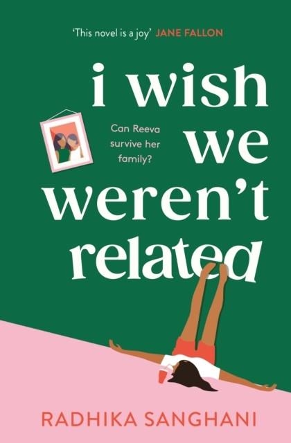 I WISH WE WEREN'T RELATED | 9781472277756 | RADHIKA SANGHANI