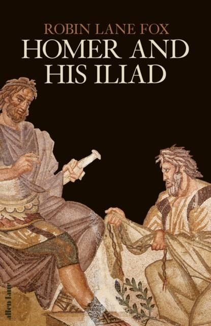 HOMER AND HIS ILIAD | 9780241524510 | ROBIN LANE FOX