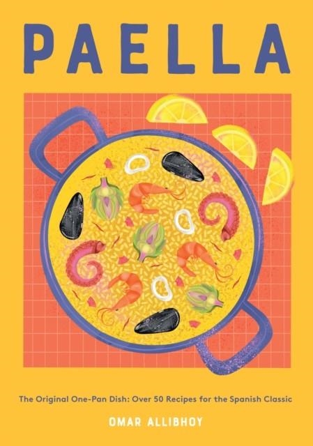 PAELLA: THE ORIGINAL ONE PAN DISH | 9781787138483 | OMAR ALLIBHOY